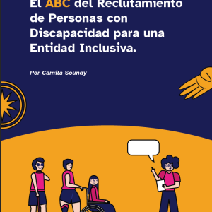 El ABC del Reclutamiento de Personas con Discapacidad para una Entidad Inclusiva por Camila Soundy